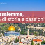 Corso su Gerusalemme, terra di storia e passioni, storia delle religioni, a cura di Eleonora Fracasso, presso UniPop Prato Università Popolare di Prato