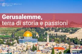 Corso su Gerusalemme, terra di storia e passioni, storia delle religioni, a cura di Eleonora Fracasso, presso UniPop Prato Università Popolare di Prato