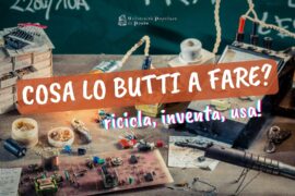 Copertina del corso Cosa lo butti a fare? Ricicla, inventa, usa! LAB